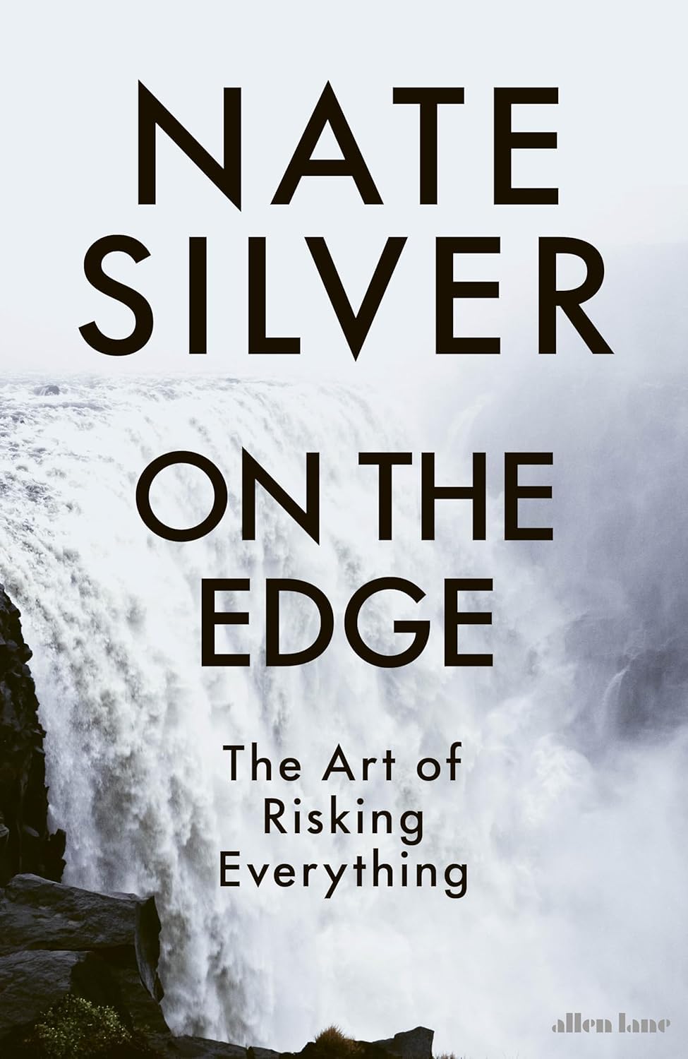 On the Edge: The Art of Risking Everything (by Nate Silver)