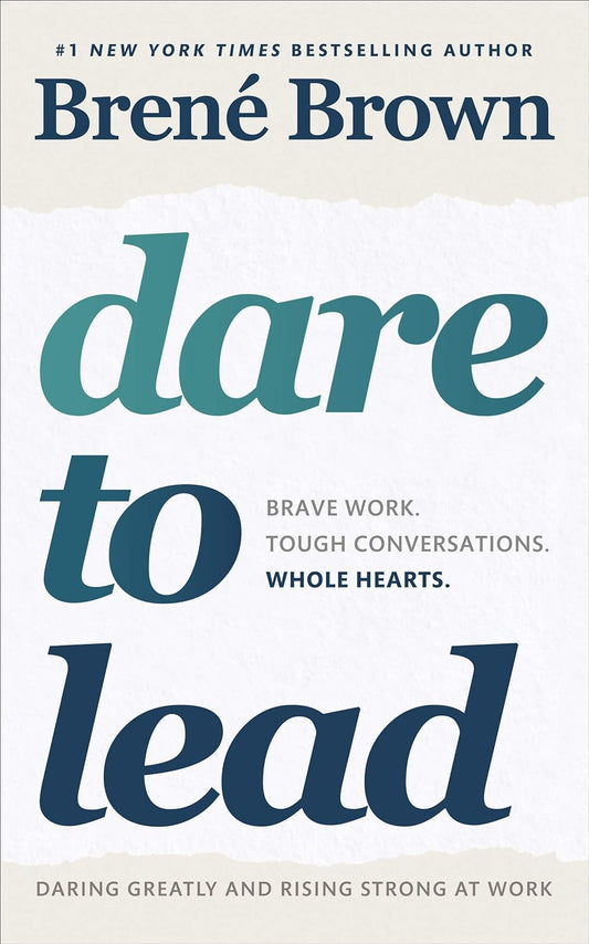 Dare to Lead (by Brene Brown)